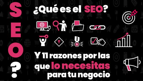 ¿Qué es el SEO? Y 11 razones por las que lo necesitas para tu negocio ...